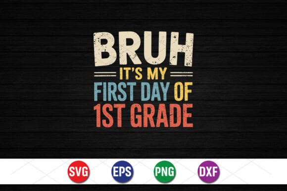 Bruh My First Day of 1st Grade SVG Graphics Freebies