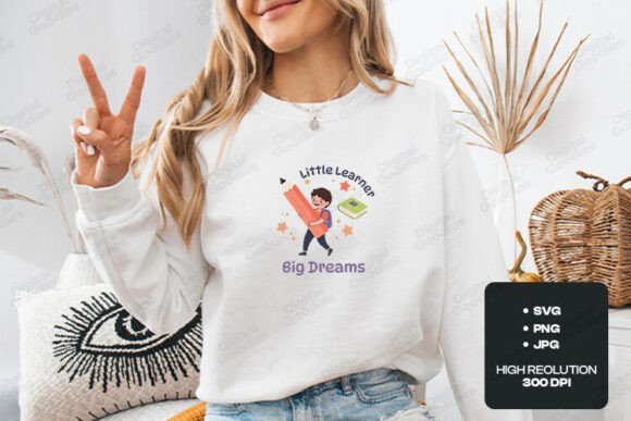 Little Learner Big Dreams Kids Design Graphics